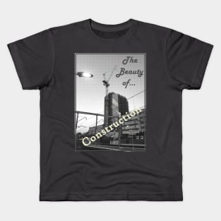 The Beauty of Construction Kids T-Shirt